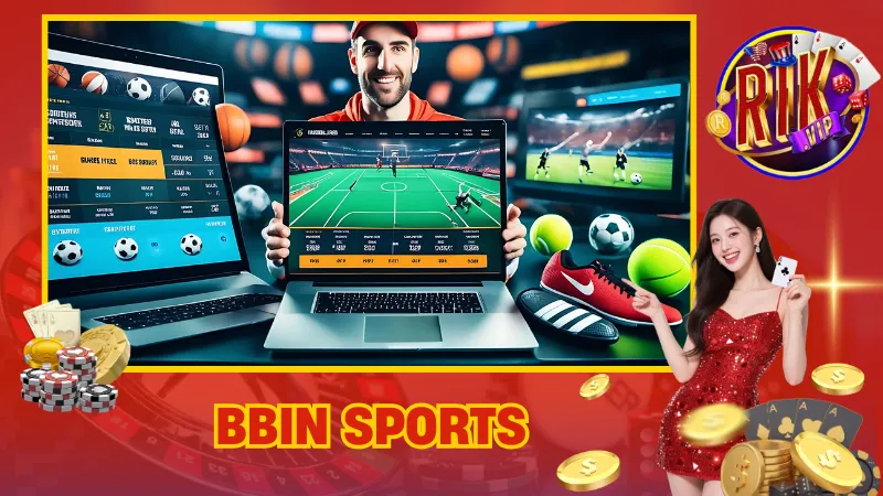 BBIN Sports: Sảnh Cược Thể Thao Hàng Đầu Tại Nền Tảng Rikvip 1 BBIN Sports