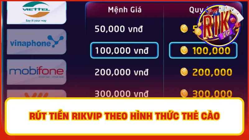 Rút Tiền Rikvip – Thanh Toán Nhanh, Nhận Thưởng Ngay 4 Người chơi chọn nhà mạng, mệnh giá thẻ cào và thực hiện đổi thẻ