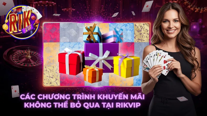 Khuyến Mãi Rikvip – Một Cơ Hội Vàng Không Thể Bỏ Lỡ 2 Chương trình khuyến mãi hấp dẫn